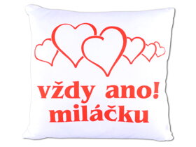 Vankúšik s nápisom Vždy áno! Miláčik